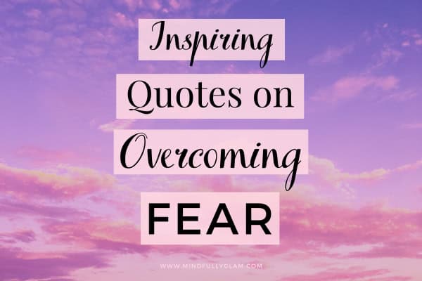 overcoming your fears quotes